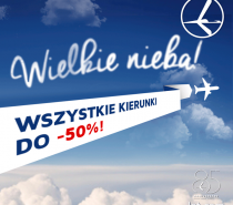 „Wielkie Nieba”, czyli wyprzedaż w LOT. Zniżki aż do 50%! „Wielkie Nieba”, czyli wyprzedaż w LOT. Zniżki aż do 50%!