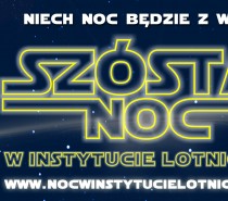 6. Noc w Instytucie Lotnictwa już w ten piątek! 6. Noc w Instytucie Lotnictwa już w ten piątek!